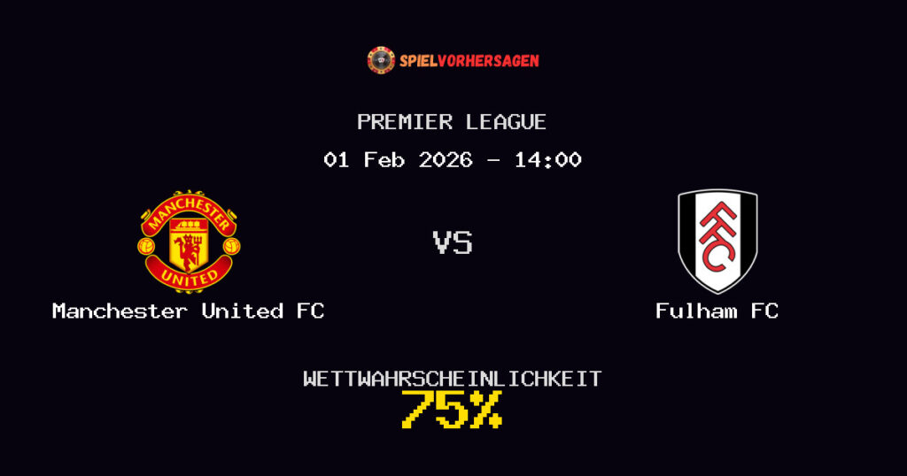 Manchester United FC vs Fulham FC Spielvorhersage - Premier League - Wett-Tipps