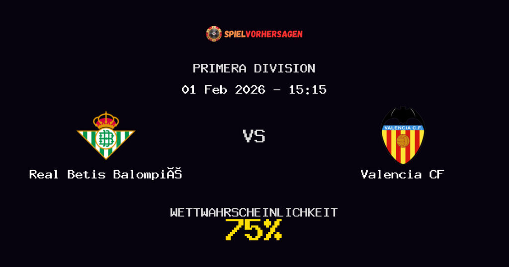 Real Betis Balompié vs Valencia CF Spielvorhersage - Primera Division - Wett-Tipps