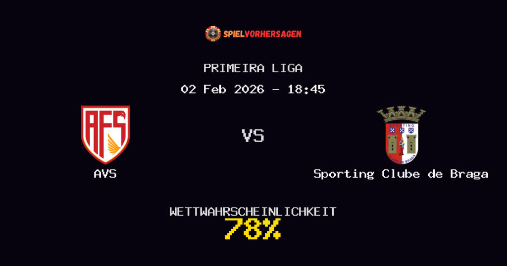 AVS vs Sporting Clube de Braga Spielvorhersage - Primeira Liga - Wett-Tipps