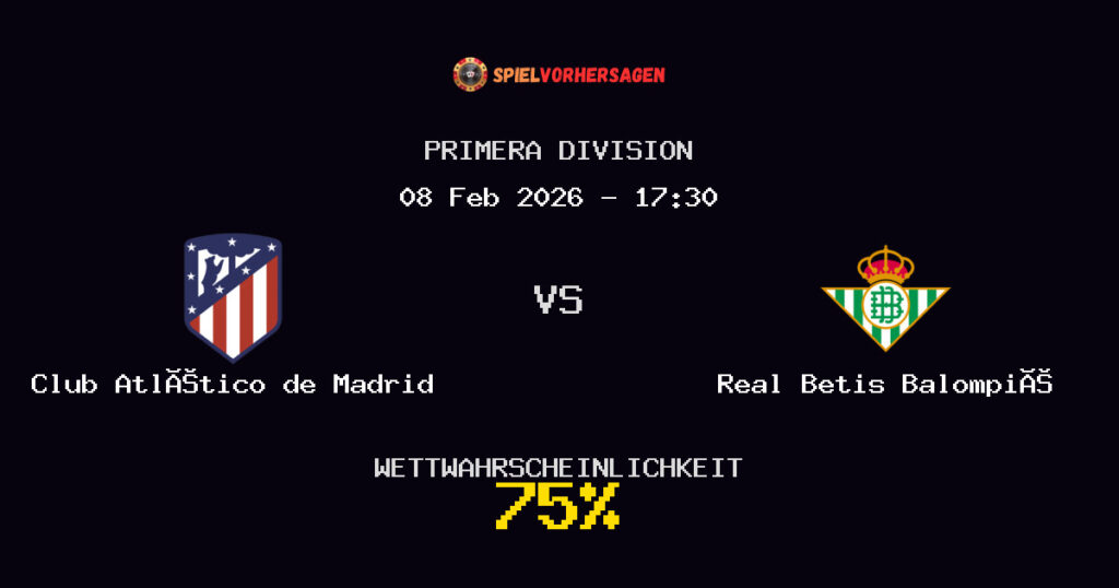 Club Atlético de Madrid vs Real Betis Balompié Spielvorhersage - Primera Division - Wett-Tipps