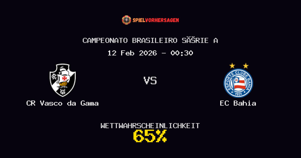 CR Vasco da Gama vs EC Bahia Spielvorhersage - Campeonato Brasileiro Série A - Wett-Tipps