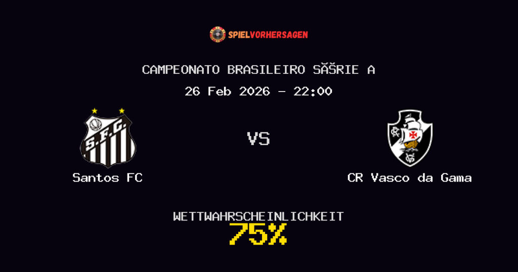 Santos FC vs CR Vasco da Gama Spielvorhersage - Campeonato Brasileiro Série A - Wett-Tipps