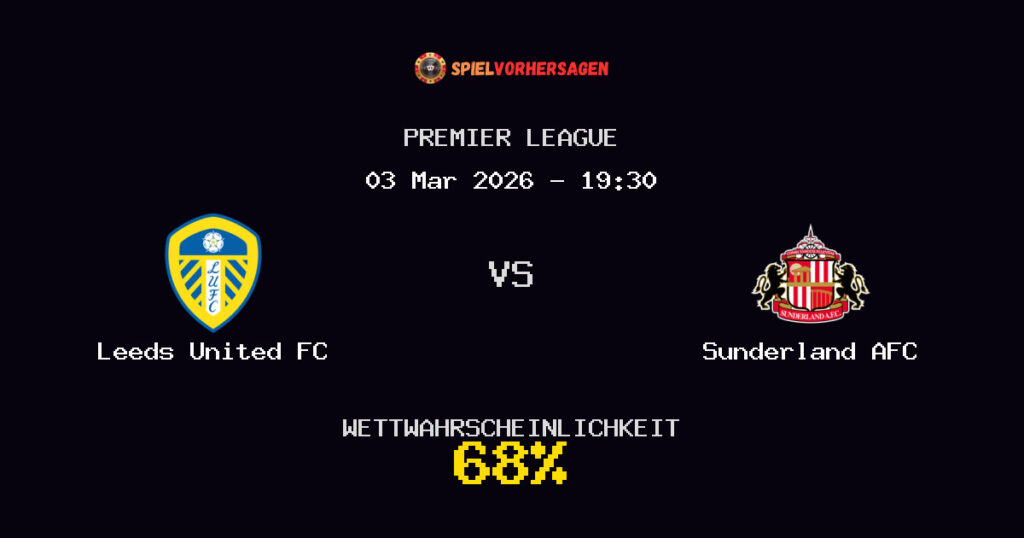 Leeds United FC vs Sunderland AFC Spielvorhersage - Premier League - Wett-Tipps
