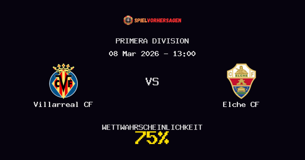 Villarreal CF vs Elche CF Spielvorhersage - Primera Division - Wett-Tipps