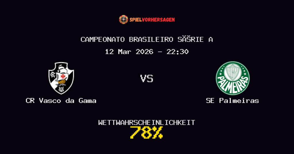 CR Vasco da Gama vs SE Palmeiras Spielvorhersage - Campeonato Brasileiro Série A - Wett-Tipps