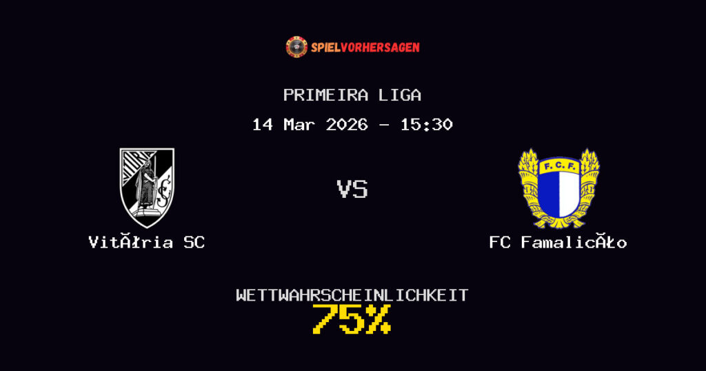 Vitória SC vs FC Famalicão Spielvorhersage - Primeira Liga - Wett-Tipps