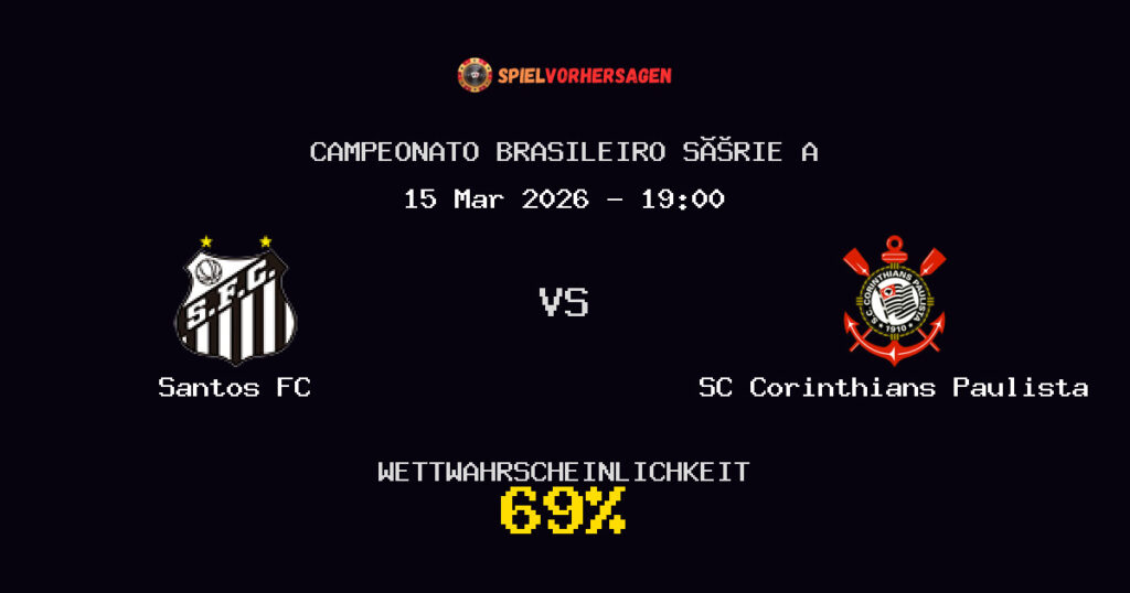 Santos FC vs SC Corinthians Paulista Spielvorhersage - Campeonato Brasileiro Série A - Wett-Tipps