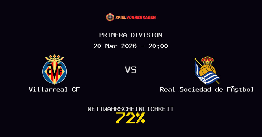 Villarreal CF vs Real Sociedad de Fútbol Spielvorhersage - Primera Division - Wett-Tipps