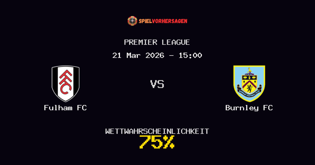 Fulham FC vs Burnley FC Spielvorhersage - Premier League - Wett-Tipps