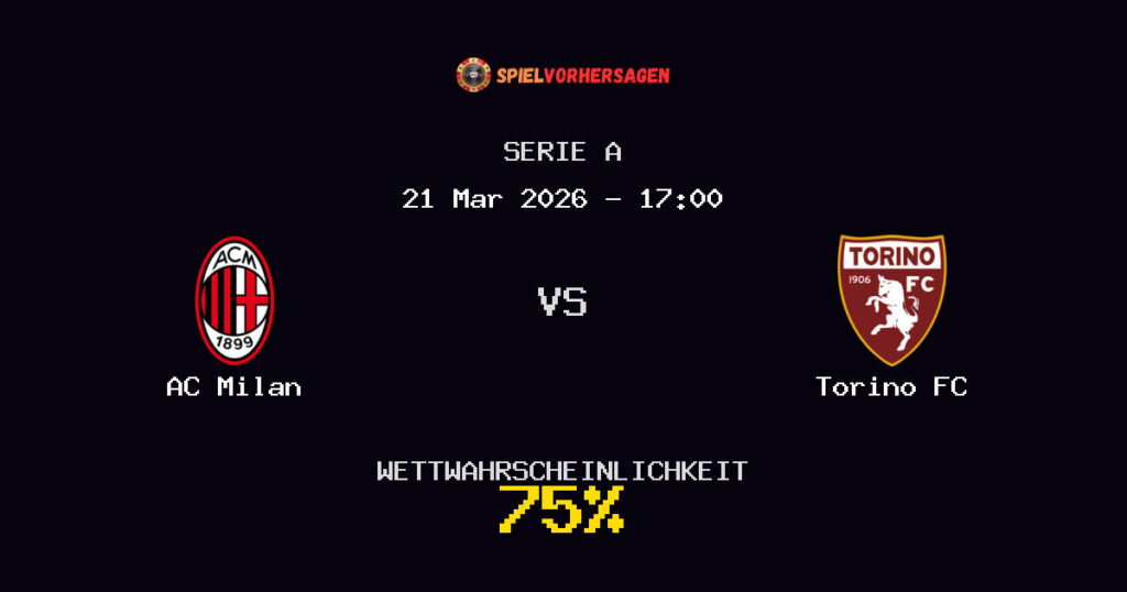 AC Milan vs Torino FC Spielvorhersage - Serie A - Wett-Tipps