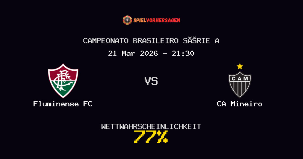 Fluminense FC vs CA Mineiro Spielvorhersage - Campeonato Brasileiro Série A - Wett-Tipps