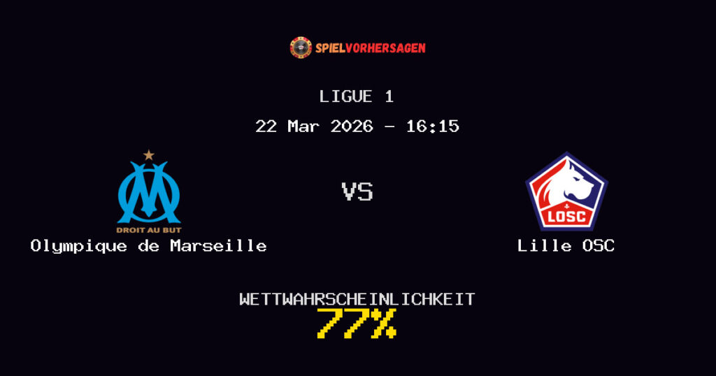 Olympique de Marseille vs Lille OSC Spielvorhersage - Ligue 1 - Wett-Tipps