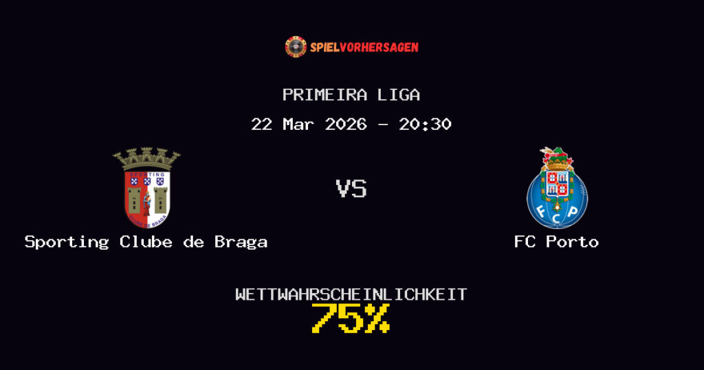 Sporting Clube de Braga vs FC Porto Spielvorhersage - Primeira Liga - Wett-Tipps