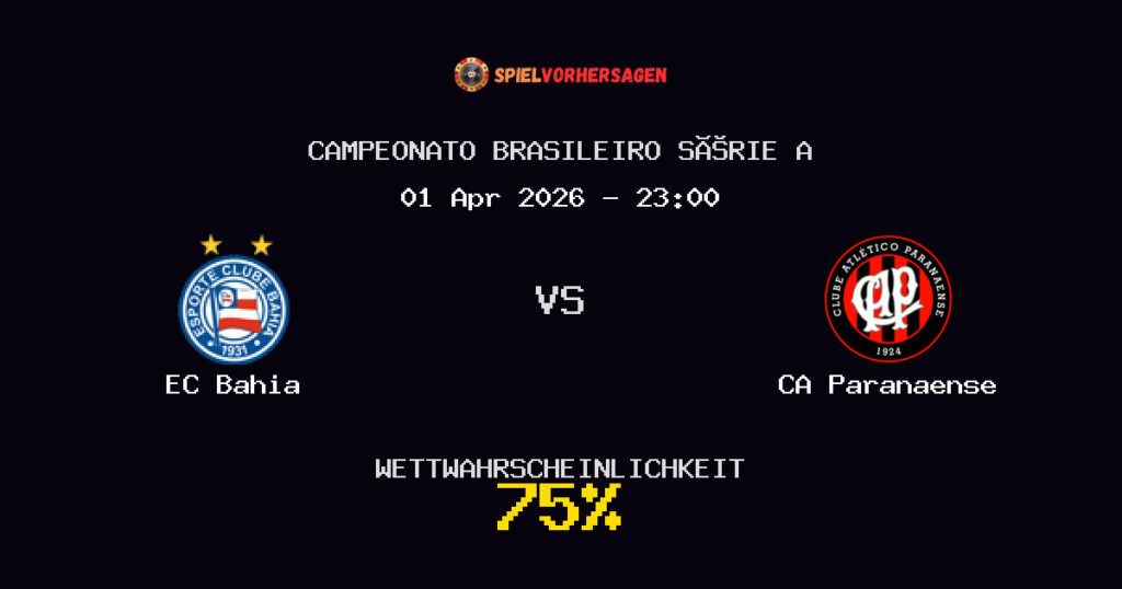EC Bahia vs CA Paranaense Spielvorhersage - Campeonato Brasileiro Série A - Wett-Tipps