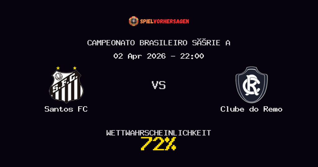 Santos FC vs Clube do Remo Spielvorhersage - Campeonato Brasileiro Série A - Wett-Tipps