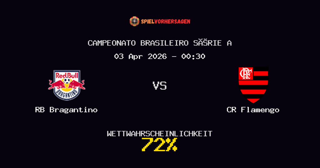 RB Bragantino vs CR Flamengo Spielvorhersage - Campeonato Brasileiro Série A - Wett-Tipps