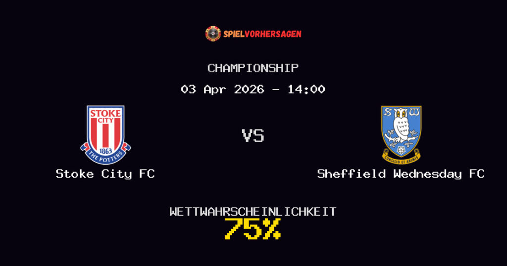 Stoke City FC vs Sheffield Wednesday FC Spielvorhersage - Championship - Wett-Tipps