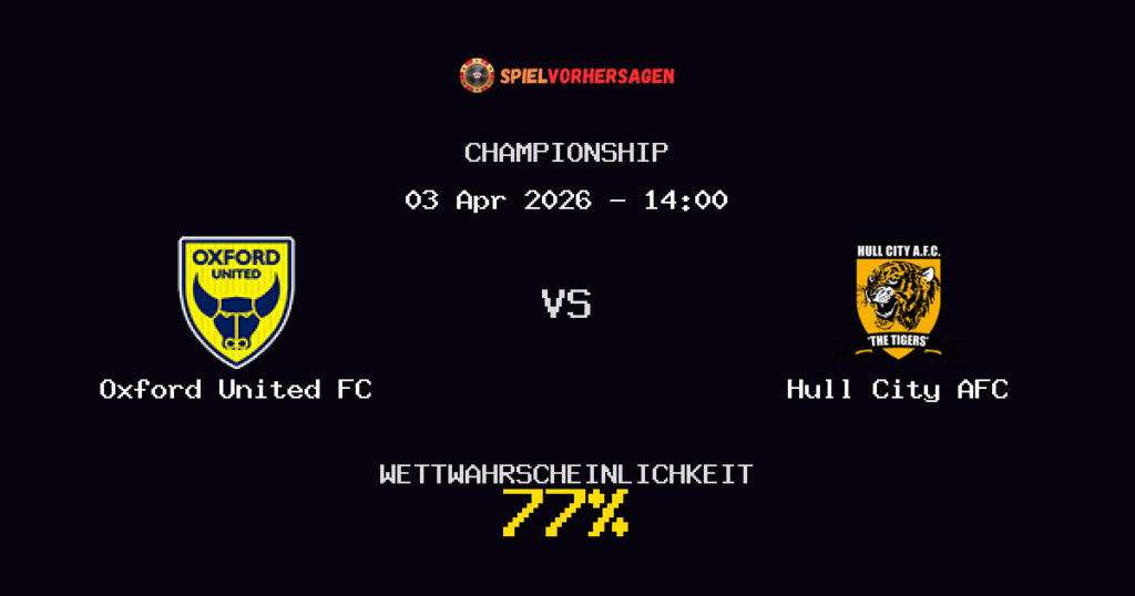 Oxford United FC vs Hull City AFC Spielvorhersage - Championship - Wett-Tipps