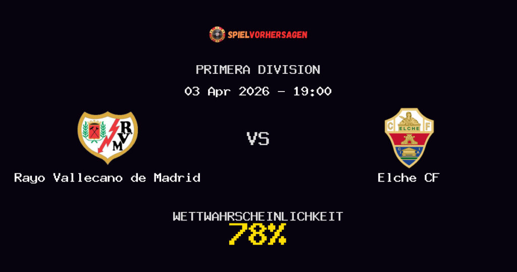 Rayo Vallecano de Madrid vs Elche CF Spielvorhersage - Primera Division - Wett-Tipps