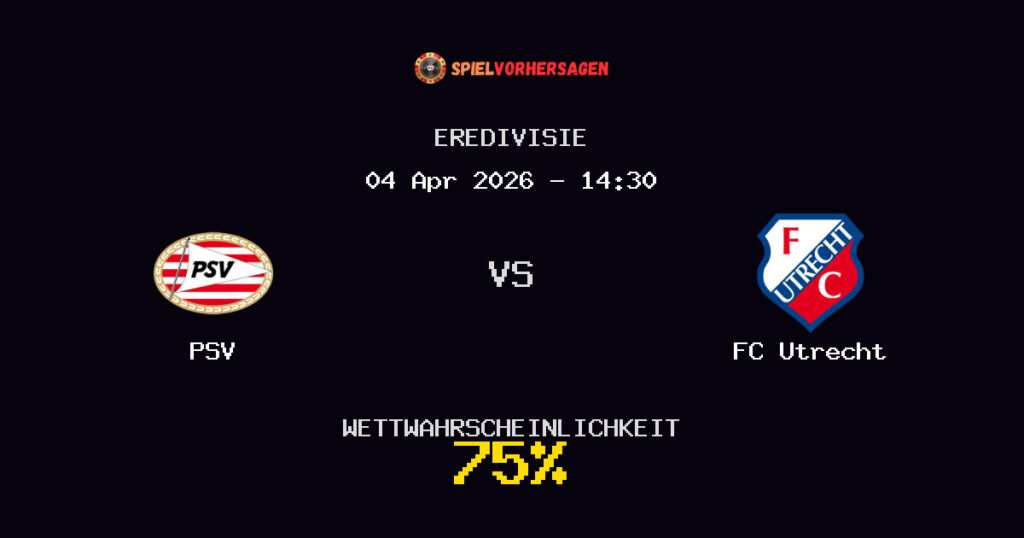 PSV vs FC Utrecht Spielvorhersage - Eredivisie - Wett-Tipps