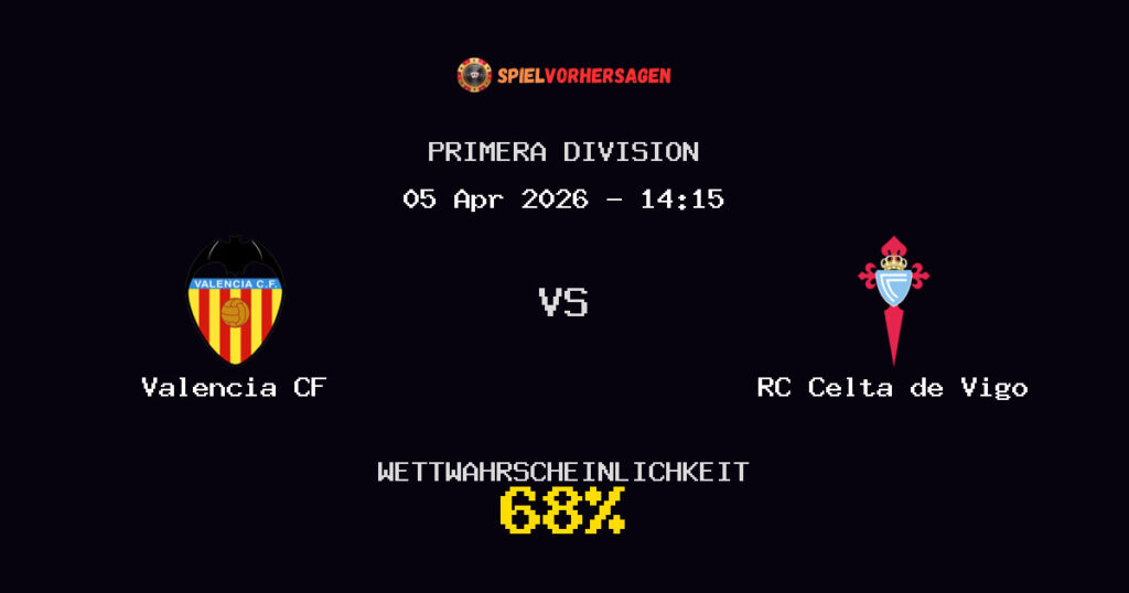 Valencia CF vs RC Celta de Vigo Spielvorhersage - Primera Division - Wett-Tipps