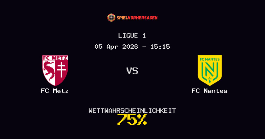 FC Metz vs FC Nantes Spielvorhersage - Ligue 1 - Wett-Tipps