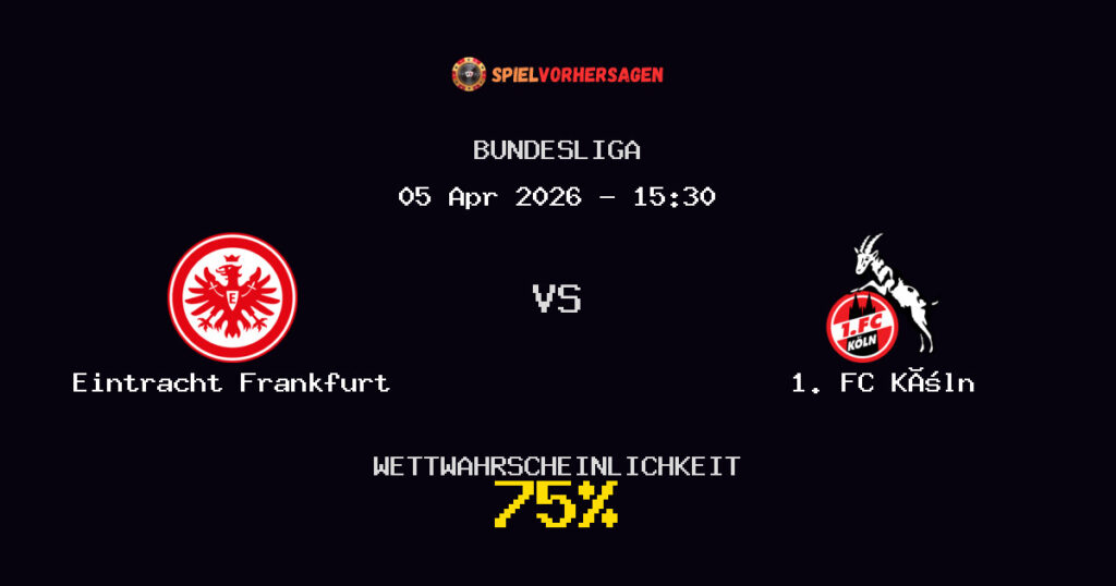 Eintracht Frankfurt vs 1. FC Köln Spielvorhersage - Bundesliga - Wett-Tipps