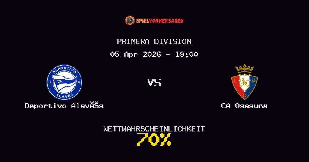 Deportivo Alavés vs CA Osasuna Spielvorhersage - Primera Division - Wett-Tipps