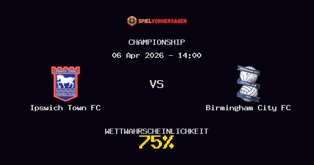 Ipswich Town FC vs Birmingham City FC Spielvorhersage - Championship - Wett-Tipps