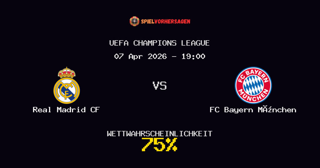 Real Madrid CF vs FC Bayern München Spielvorhersage - UEFA Champions League - Wett-Tipps