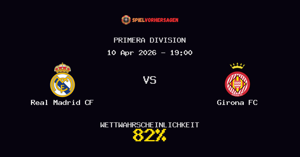 Real Madrid CF vs Girona FC Spielvorhersage - Primera Division - Wett-Tipps