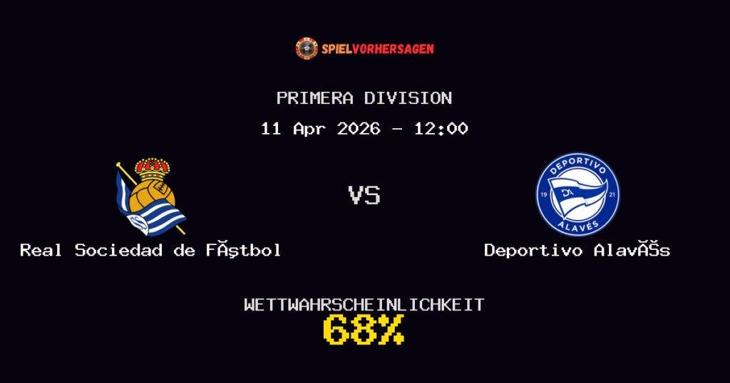 Real Sociedad de Fútbol vs Deportivo Alavés Spielvorhersage - Primera Division - Wett-Tipps