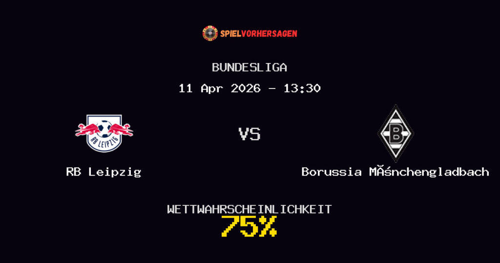 RB Leipzig vs Borussia Mönchengladbach Spielvorhersage - Bundesliga - Wett-Tipps