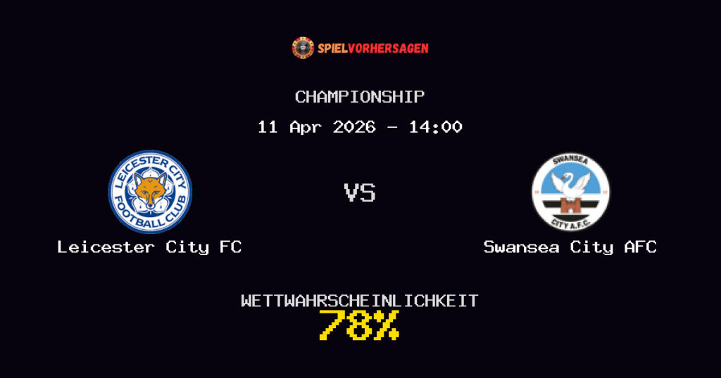 Leicester City FC vs Swansea City AFC Spielvorhersage - Championship - Wett-Tipps