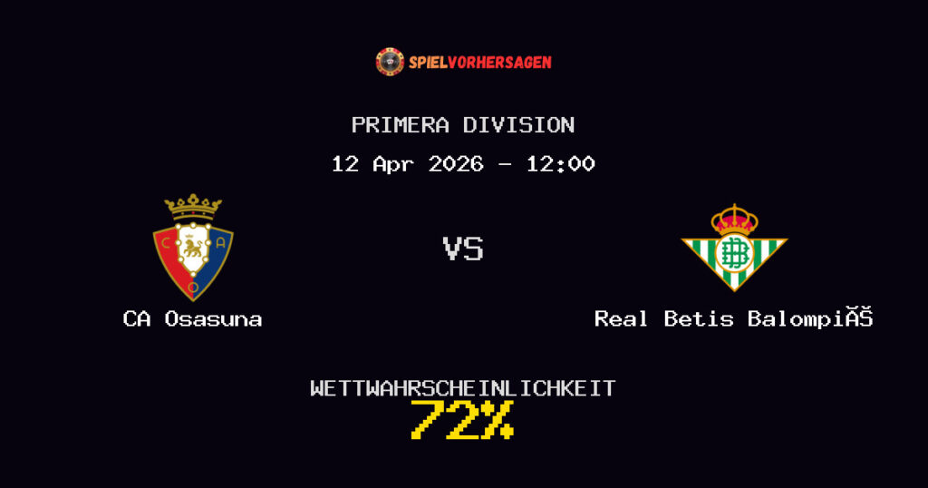 CA Osasuna vs Real Betis Balompié Spielvorhersage - Primera Division - Wett-Tipps