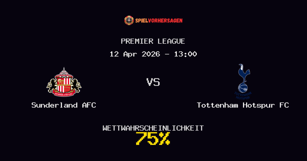 Sunderland AFC vs Tottenham Hotspur FC Spielvorhersage - Premier League - Wett-Tipps