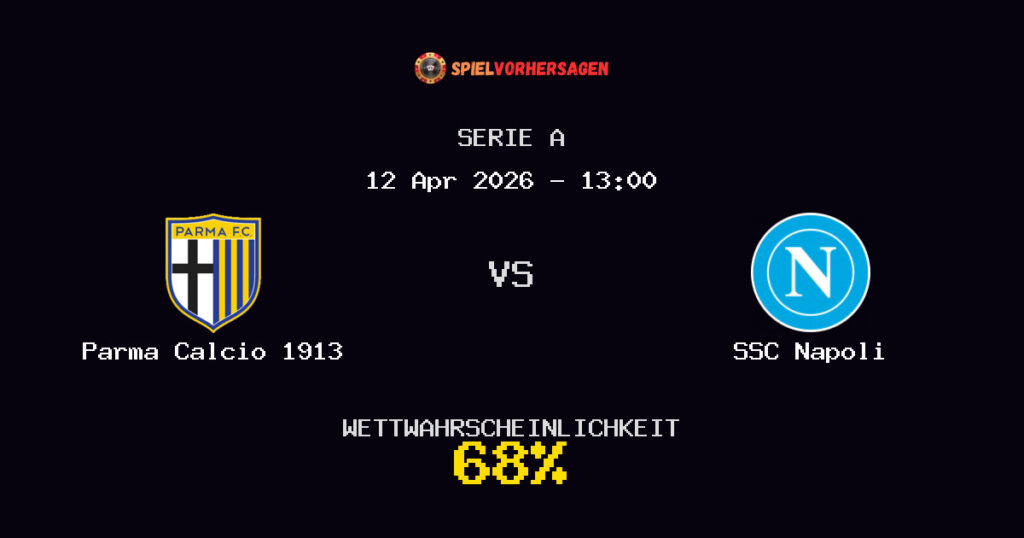 Parma Calcio 1913 vs SSC Napoli Spielvorhersage - Serie A - Wett-Tipps