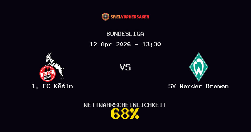 1. FC Köln vs SV Werder Bremen Spielvorhersage - Bundesliga - Wett-Tipps