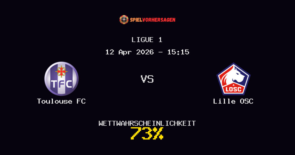 Toulouse FC vs Lille OSC Spielvorhersage - Ligue 1 - Wett-Tipps
