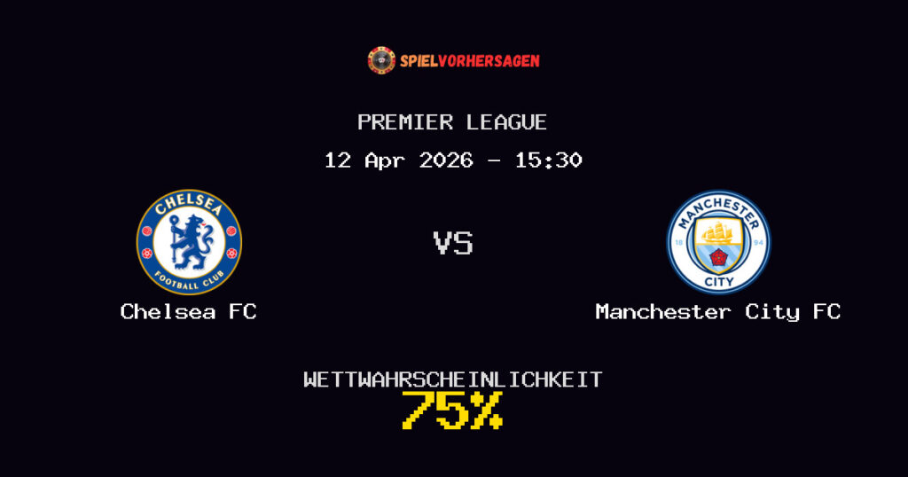 Chelsea FC vs Manchester City FC Spielvorhersage - Premier League - Wett-Tipps