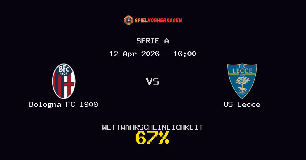 Bologna FC 1909 vs US Lecce Spielvorhersage - Serie A - Wett-Tipps