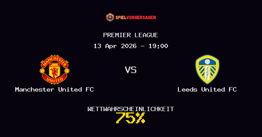 Manchester United FC vs Leeds United FC Spielvorhersage - Premier League - Wett-Tipps