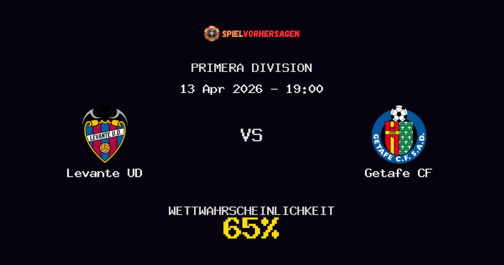 Levante UD vs Getafe CF Spielvorhersage - Primera Division - Wett-Tipps