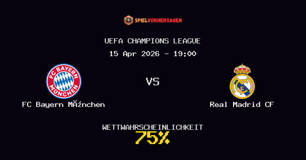 FC Bayern München vs Real Madrid CF Spielvorhersage - UEFA Champions League - Wett-Tipps