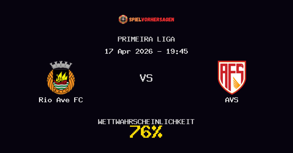 Rio Ave FC vs AVS Spielvorhersage - Primeira Liga - Wett-Tipps