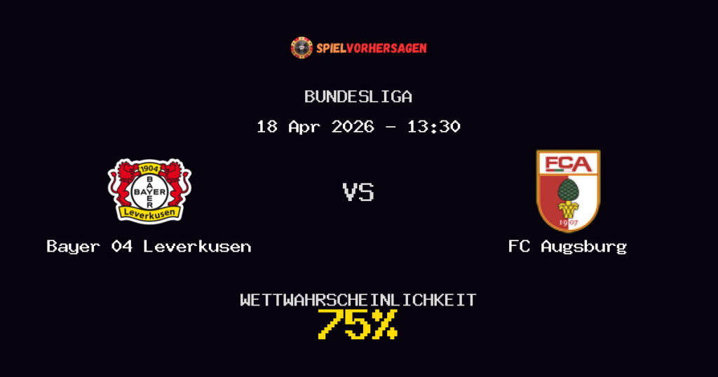 Bayer 04 Leverkusen vs FC Augsburg Spielvorhersage - Bundesliga - Wett-Tipps