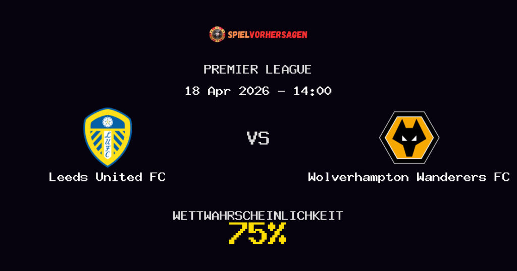 Leeds United FC vs Wolverhampton Wanderers FC Spielvorhersage - Premier League - Wett-Tipps