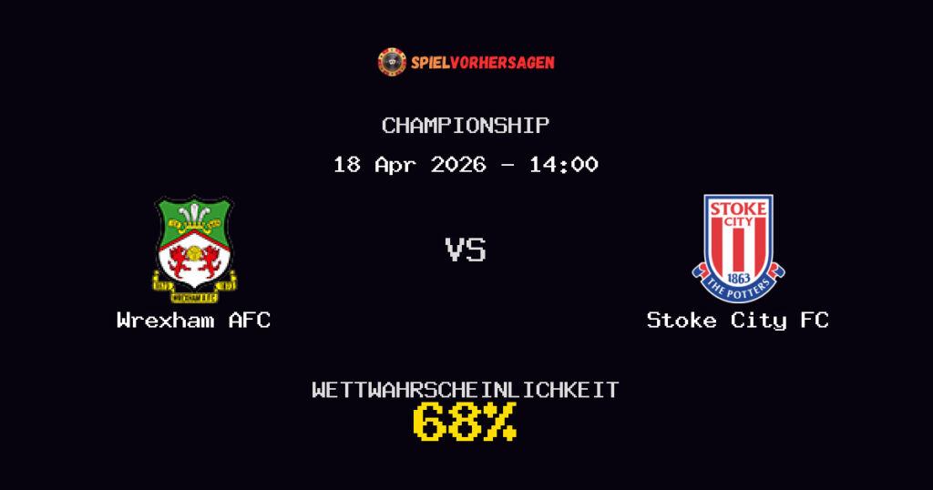 Wrexham AFC vs Stoke City FC Spielvorhersage - Championship - Wett-Tipps