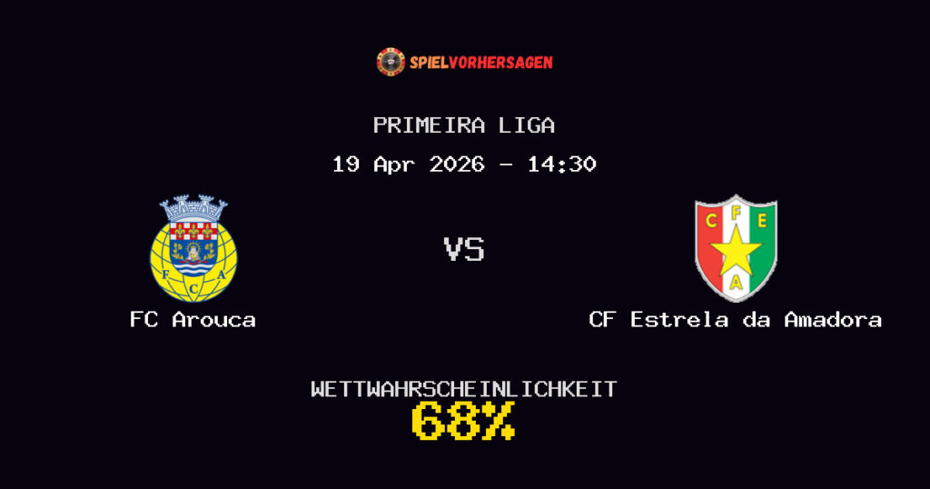 FC Arouca vs CF Estrela da Amadora Spielvorhersage - Primeira Liga - Wett-Tipps