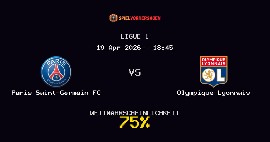 Paris Saint-Germain FC vs Olympique Lyonnais Spielvorhersage - Ligue 1 - Wett-Tipps